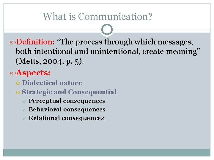 What is Communication? Definition: “The process through which messages, both intentional and unintentional, create