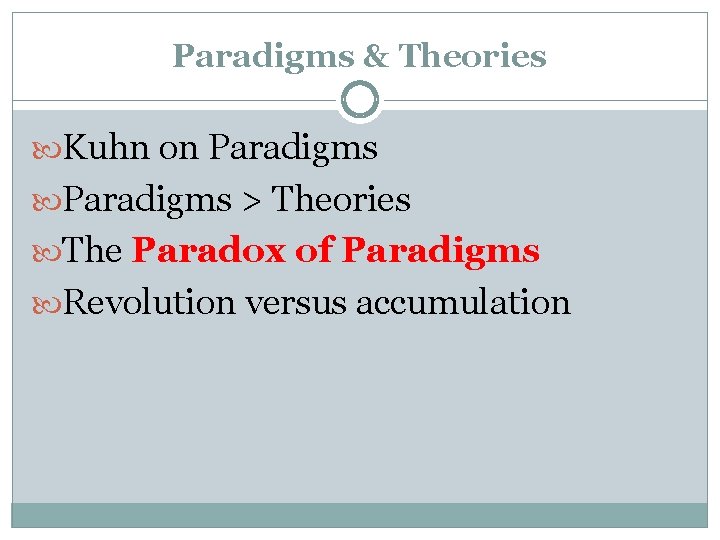 Paradigms & Theories Kuhn on Paradigms > Theories The Paradox of Paradigms Revolution versus