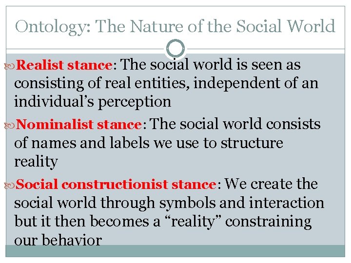 Ontology: The Nature of the Social World Realist stance: The social world is seen