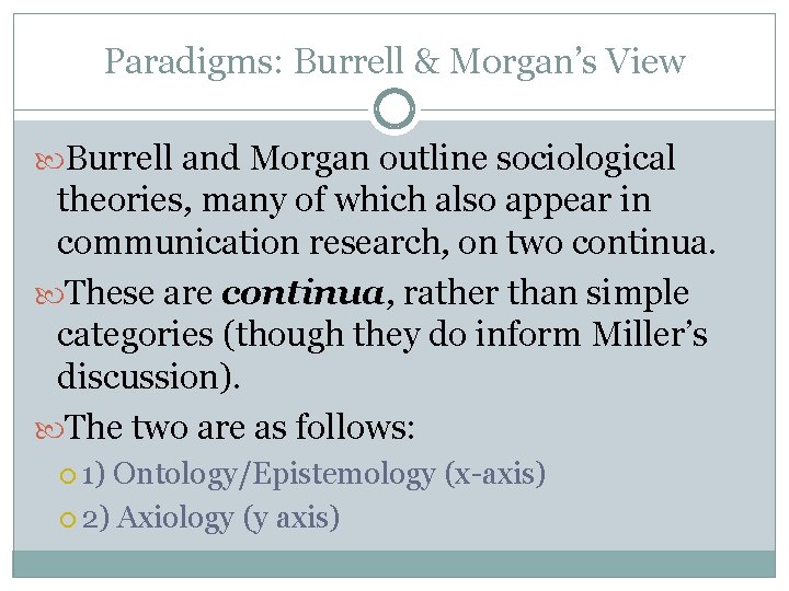 Paradigms: Burrell & Morgan’s View Burrell and Morgan outline sociological theories, many of which