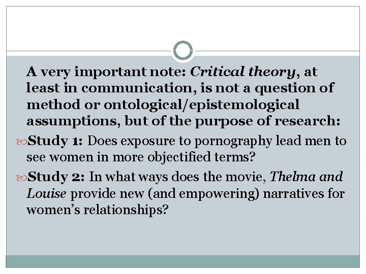 A very important note: Critical theory, at least in communication, is not a question