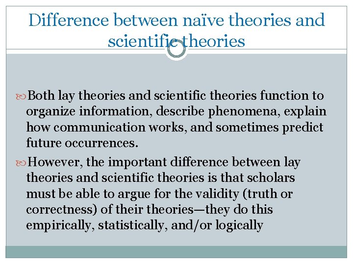Difference between naïve theories and scientific theories Both lay theories and scientific theories function