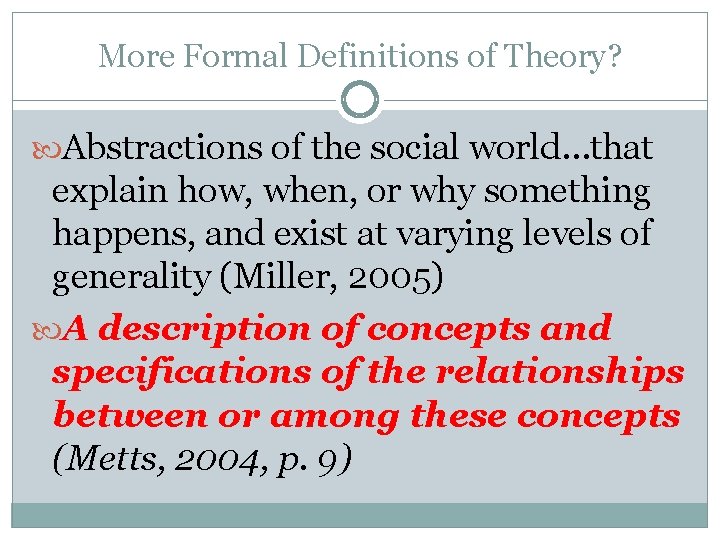 More Formal Definitions of Theory? Abstractions of the social world…that explain how, when, or