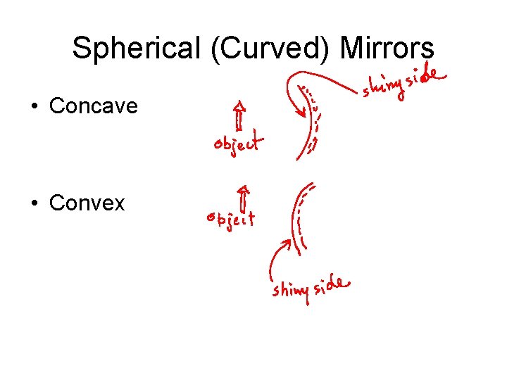 Spherical (Curved) Mirrors • Concave • Convex 