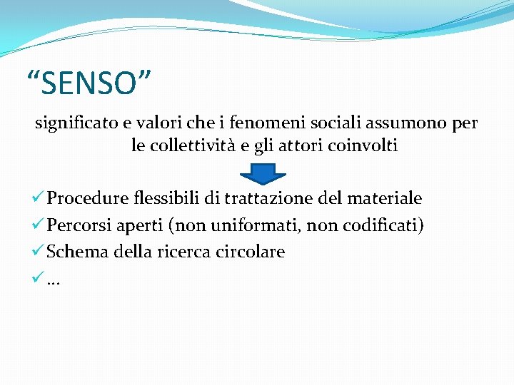 “SENSO” significato e valori che i fenomeni sociali assumono per le collettività e gli