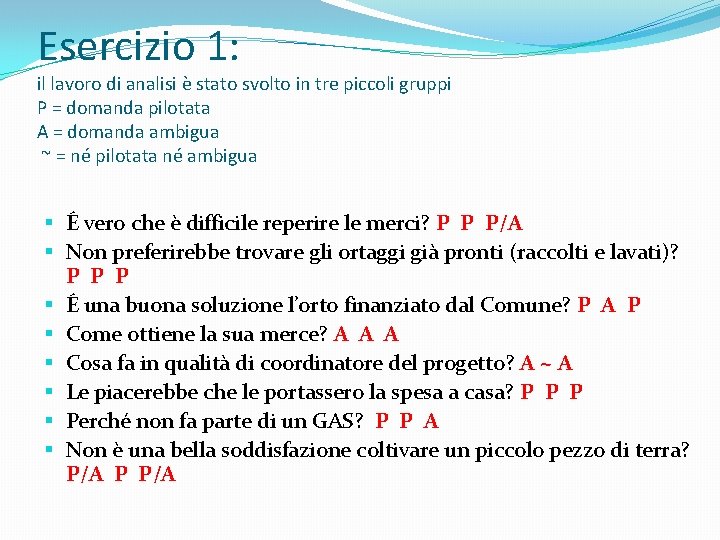 Esercizio 1: il lavoro di analisi è stato svolto in tre piccoli gruppi P