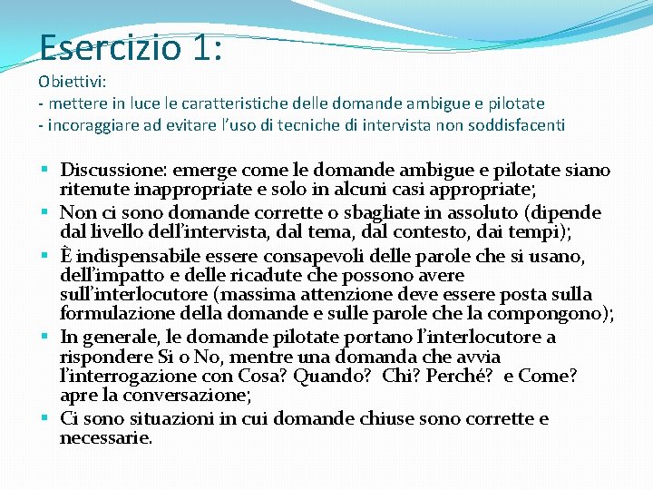 Esercizio 1: Obiettivi: - mettere in luce le caratteristiche delle domande ambigue e pilotate