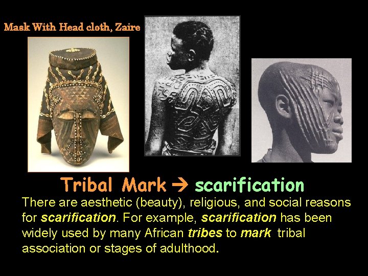 Mask With Head cloth, Zaire Tribal Mark scarification There aesthetic (beauty), religious, and social