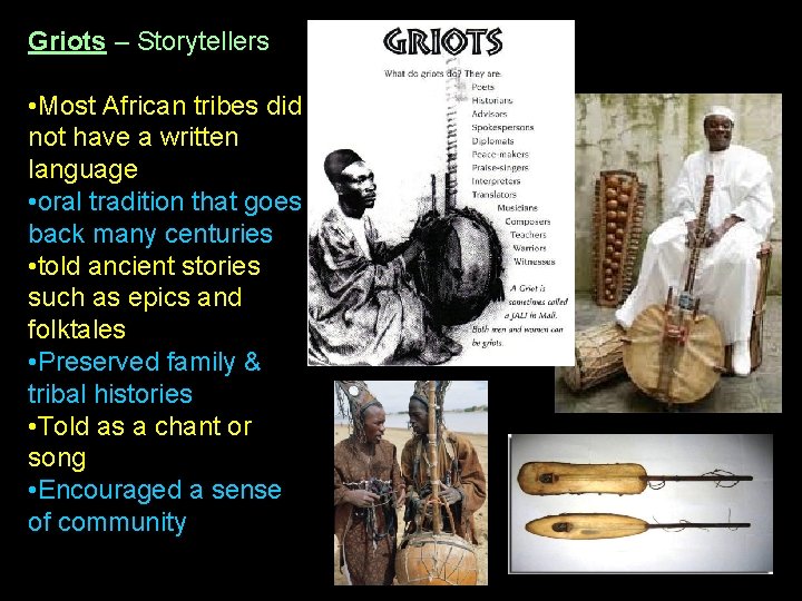 Griots – Storytellers • Most African tribes did not have a written language •
