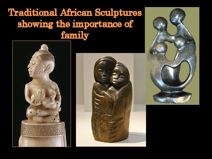 Traditional African Sculptures showing the importance of family 