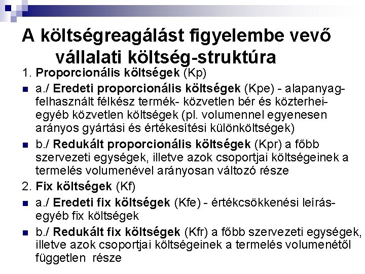 A költségreagálást figyelembe vevő vállalati költség-struktúra 1. Proporcionális költségek (Kp) n a. / Eredeti