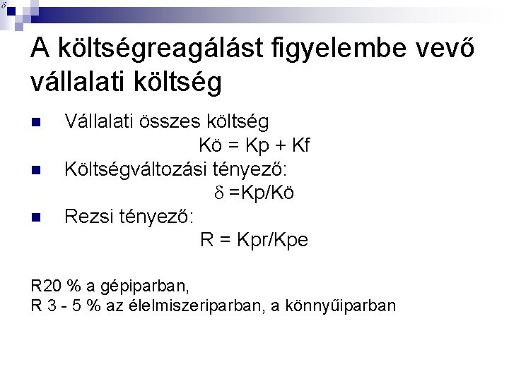 A költségreagálást figyelembe vevő vállalati költség n n n Vállalati összes költség Kö =