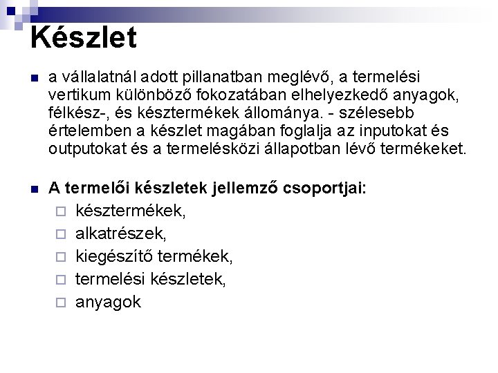 Készlet n a vállalatnál adott pillanatban meglévő, a termelési vertikum különböző fokozatában elhelyezkedő anyagok,