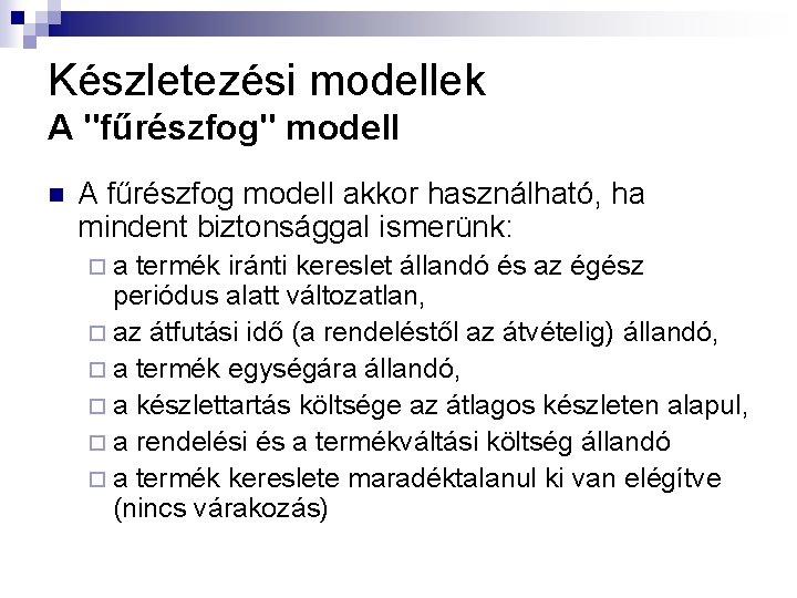 Készletezési modellek A "fűrészfog" modell n A fűrészfog modell akkor használható, ha mindent biztonsággal