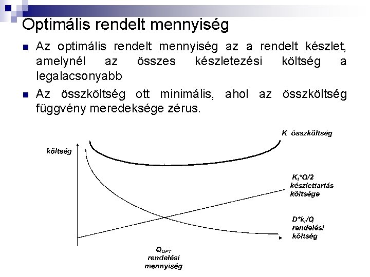 Optimális rendelt mennyiség n n Az optimális rendelt mennyiség az a rendelt készlet, amelynél