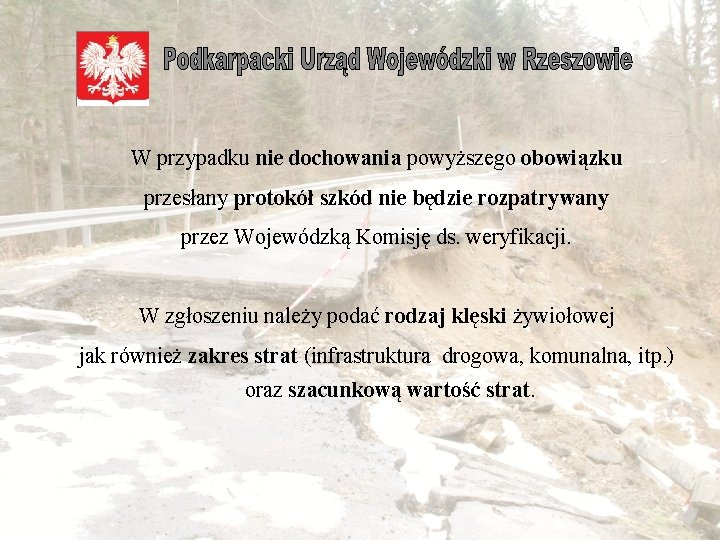  W przypadku nie dochowania powyższego obowiązku przesłany protokół szkód nie będzie rozpatrywany przez