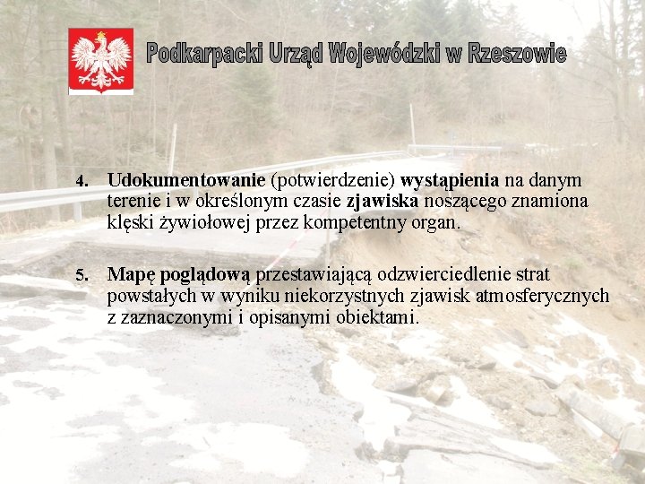  4. Udokumentowanie (potwierdzenie) wystąpienia na danym terenie i w określonym czasie zjawiska noszącego