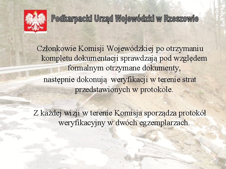  Członkowie Komisji Wojewódzkiej po otrzymaniu kompletu dokumentacji sprawdzają pod względem formalnym otrzymane dokumenty,