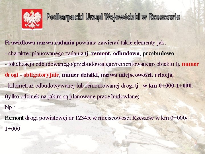 Prawidłowa nazwa zadania powinna zawierać takie elementy jak: - charakter planowanego zadania tj. remont,