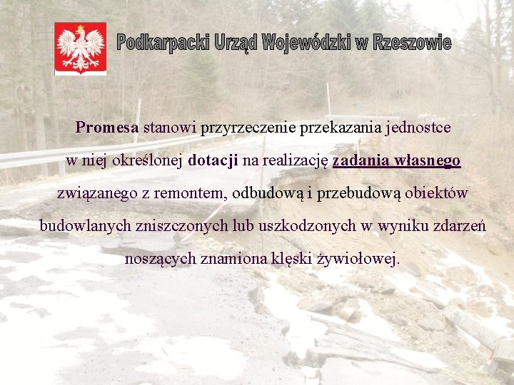 Promesa stanowi przyrzeczenie przekazania jednostce w niej określonej dotacji na realizację zadania własnego związanego