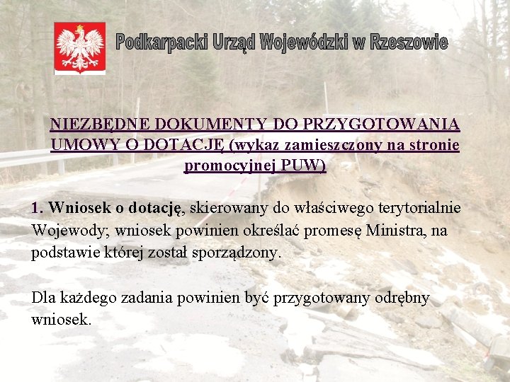 NIEZBĘDNE DOKUMENTY DO PRZYGOTOWANIA UMOWY O DOTACJĘ (wykaz zamieszczony na stronie promocyjnej PUW) 1.