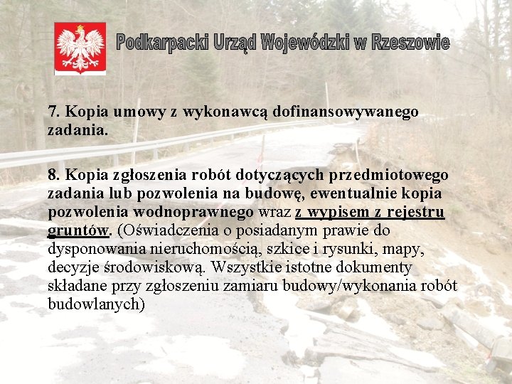  7. Kopia umowy z wykonawcą dofinansowywanego zadania. 8. Kopia zgłoszenia robót dotyczących przedmiotowego