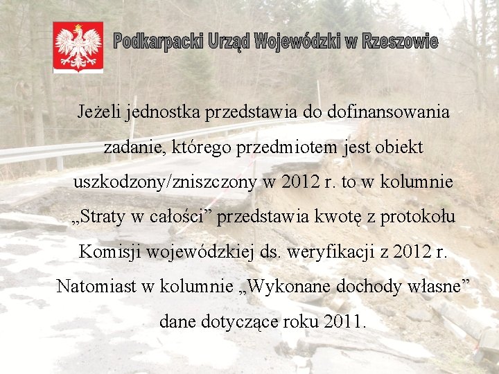  Jeżeli jednostka przedstawia do dofinansowania zadanie, którego przedmiotem jest obiekt uszkodzony/zniszczony w 2012