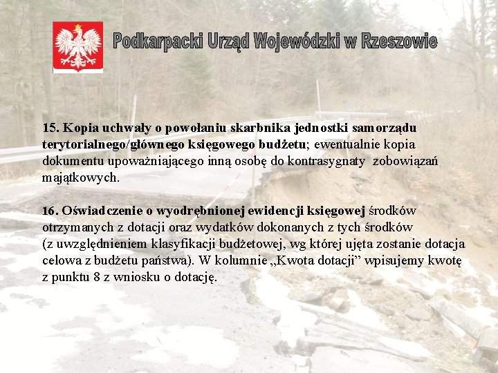  15. Kopia uchwały o powołaniu skarbnika jednostki samorządu terytorialnego/głównego księgowego budżetu; ewentualnie kopia