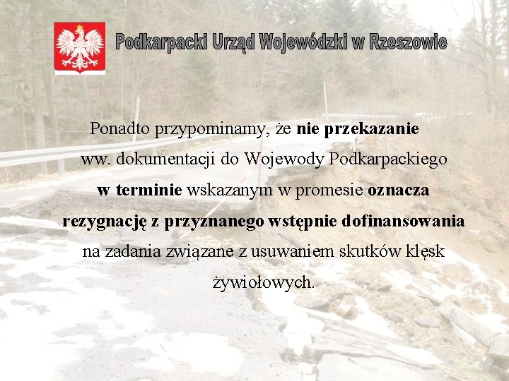  Ponadto przypominamy, że nie przekazanie ww. dokumentacji do Wojewody Podkarpackiego w terminie wskazanym