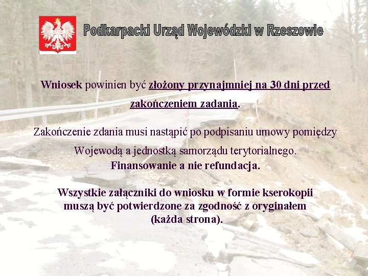 Wniosek powinien być złożony przynajmniej na 30 dni przed zakończeniem zadania. Zakończenie zdania musi