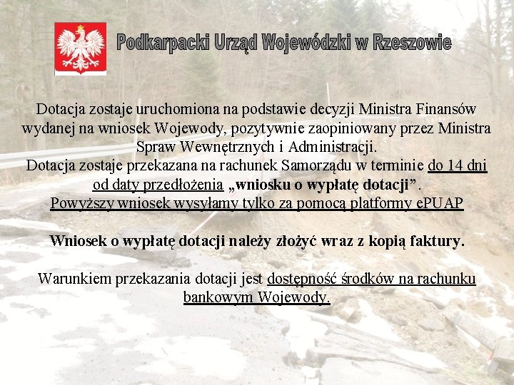  Dotacja zostaje uruchomiona na podstawie decyzji Ministra Finansów wydanej na wniosek Wojewody, pozytywnie