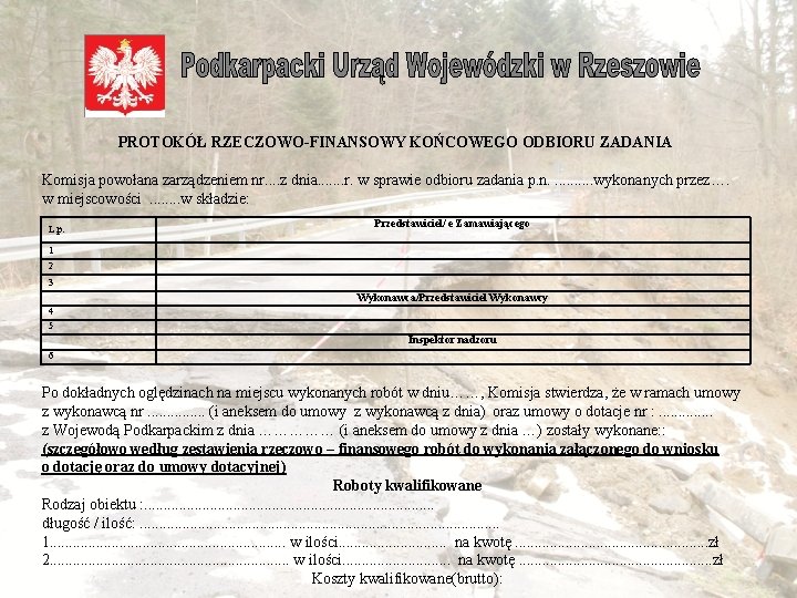  PROTOKÓŁ RZECZOWO-FINANSOWY KOŃCOWEGO ODBIORU ZADANIA Komisja powołana zarządzeniem nr. . z dnia. .