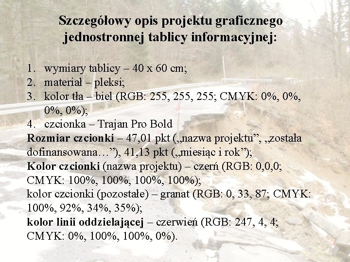 Szczegółowy opis projektu graficznego jednostronnej tablicy informacyjnej: 1. wymiary tablicy – 40 x 60