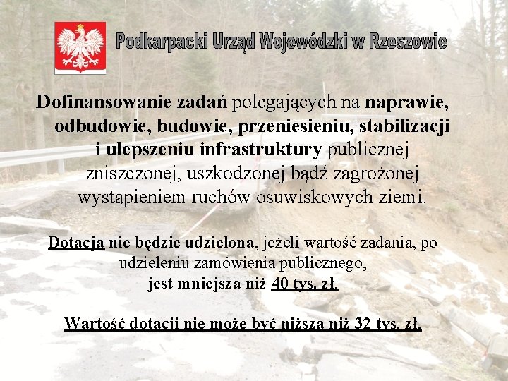 Dofinansowanie zadań polegających na naprawie, odbudowie, przeniesieniu, stabilizacji i ulepszeniu infrastruktury publicznej zniszczonej, uszkodzonej