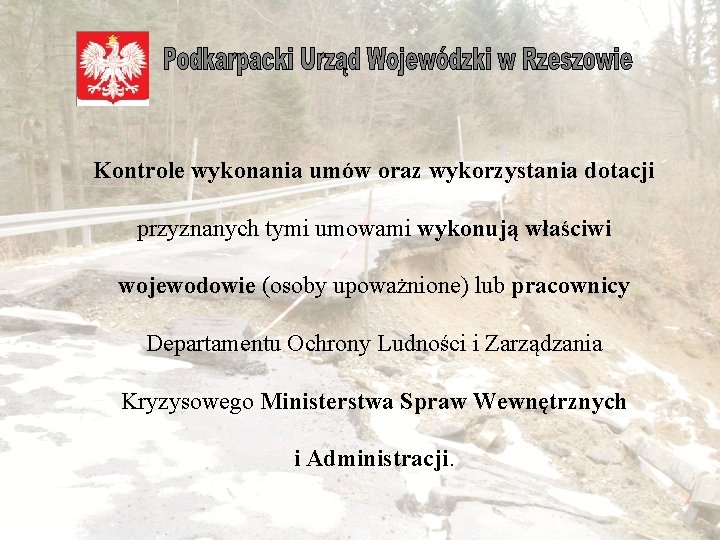  Kontrole wykonania umów oraz wykorzystania dotacji przyznanych tymi umowami wykonują właściwi wojewodowie (osoby