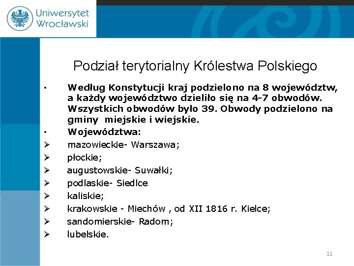 Podział terytorialny Królestwa Polskiego • • Ø Ø Ø Ø Według Konstytucji kraj podzielono