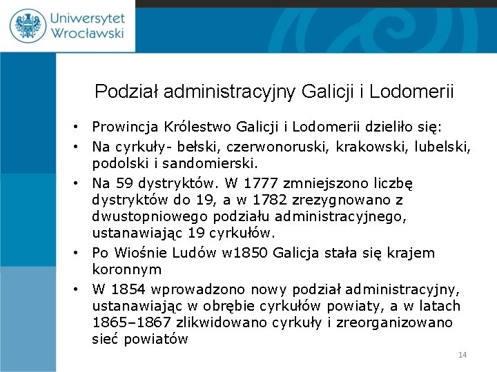 Podział administracyjny Galicji i Lodomerii • Prowincja Królestwo Galicji i Lodomerii dzieliło się: •