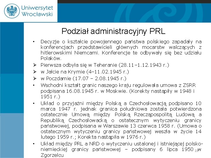 Podział administracyjny PRL Decyzje o kształcie powojennego państwa polskiego zapadały na konferencjach przedstawicieli głównych