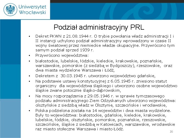 Podział administracyjny PRL • • Dekret PKWN z 21. 08. 1944 r. O trybie