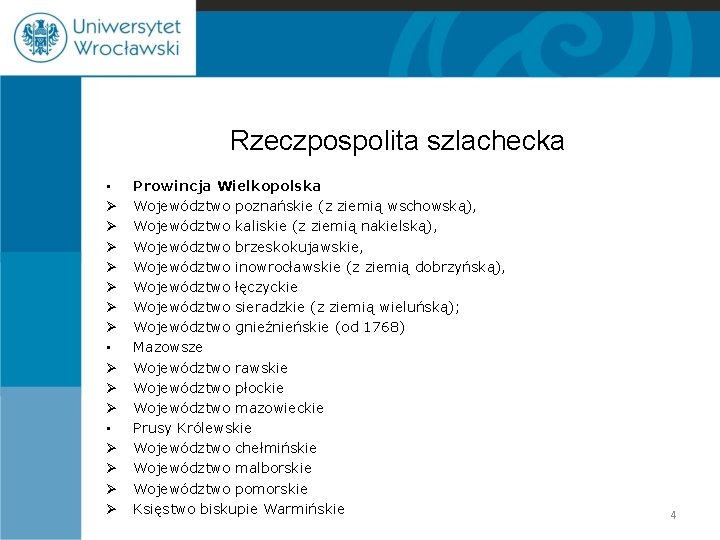 Rzeczpospolita szlachecka • Ø Ø Ø Ø Prowincja Wielkopolska Województwo poznańskie (z ziemią wschowską),