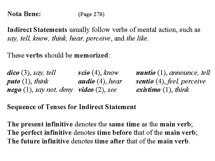 Nota Bene: (Page 278) Indirect Statements usually follow verbs of mental action, such as