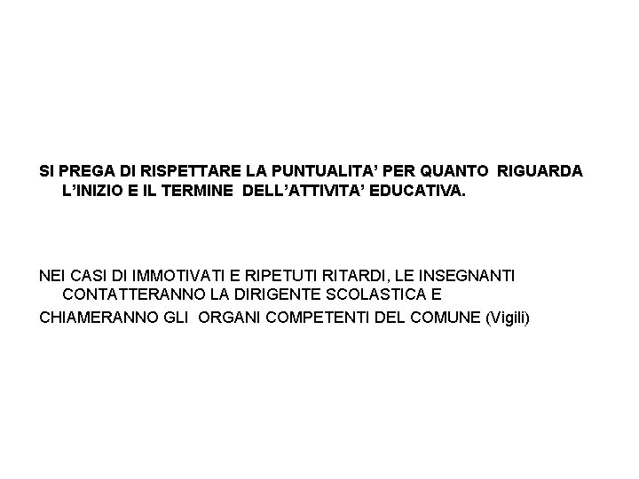 SI PREGA DI RISPETTARE LA PUNTUALITA’ PER QUANTO RIGUARDA L’INIZIO E IL TERMINE DELL’ATTIVITA’