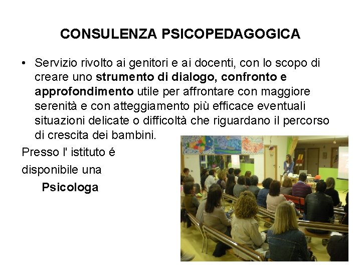 CONSULENZA PSICOPEDAGOGICA • Servizio rivolto ai genitori e ai docenti, con lo scopo di