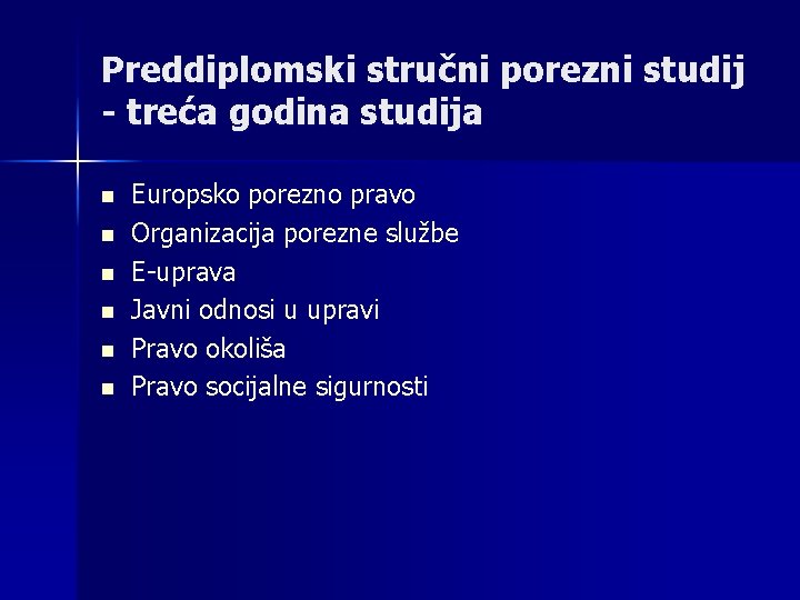 Preddiplomski stručni porezni studij - treća godina studija n n n Europsko porezno pravo