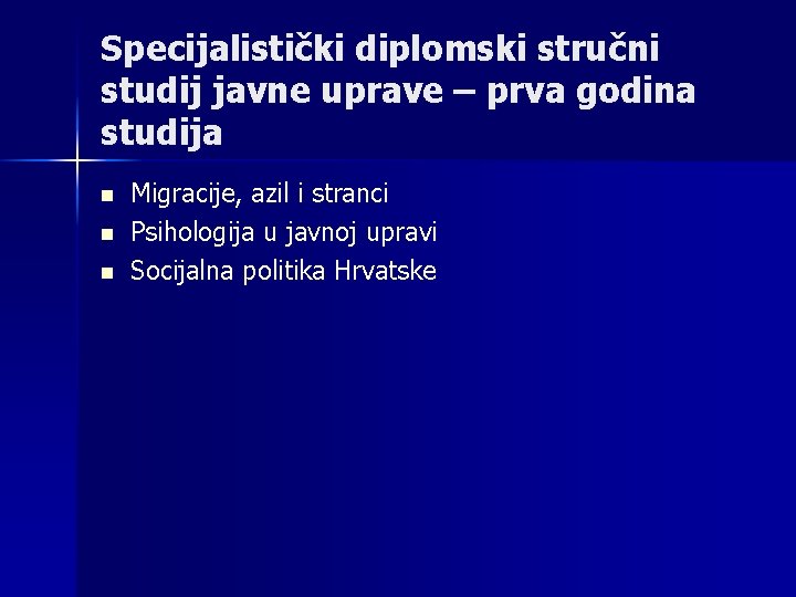 Specijalistički diplomski stručni studij javne uprave – prva godina studija n n n Migracije,