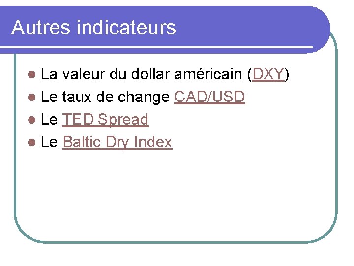 Autres indicateurs l La valeur du dollar américain (DXY) l Le taux de change