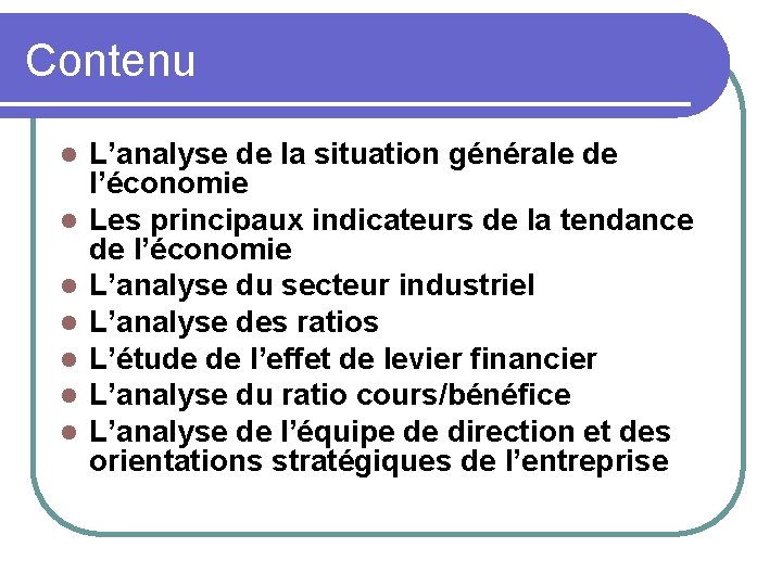 Contenu l l l l L’analyse de la situation générale de l’économie Les principaux