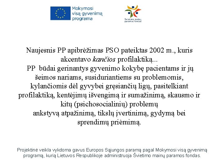 Naujesnis PP apibrėžimas PSO pateiktas 2002 m. , kuris akcentavo kančios profilaktiką. . .