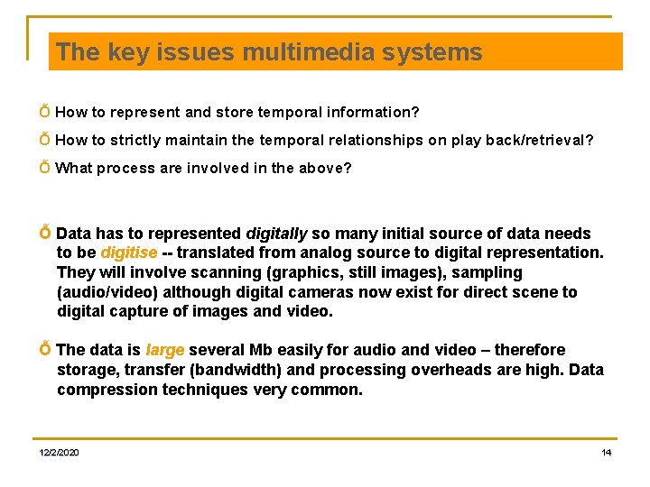 The key issues multimedia systems Ỗ How to represent and store temporal information? Ỗ