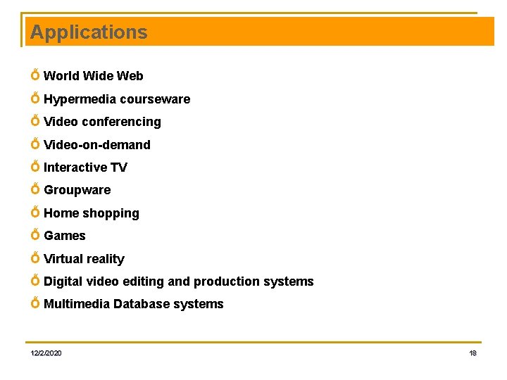 Applications Ỗ World Wide Web Ỗ Hypermedia courseware Ỗ Video conferencing Ỗ Video-on-demand Ỗ